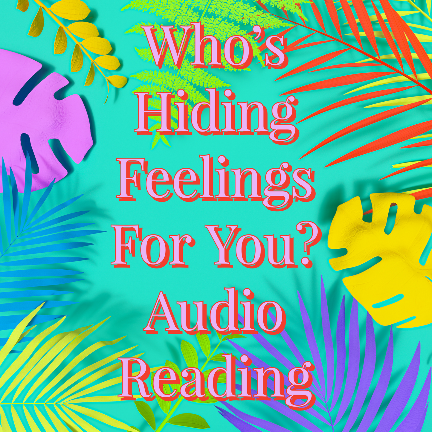 Who’s Hiding Their Feelings For You? Audio Reading