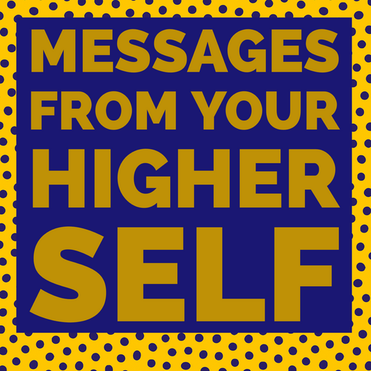 Messages From Your Higher Self