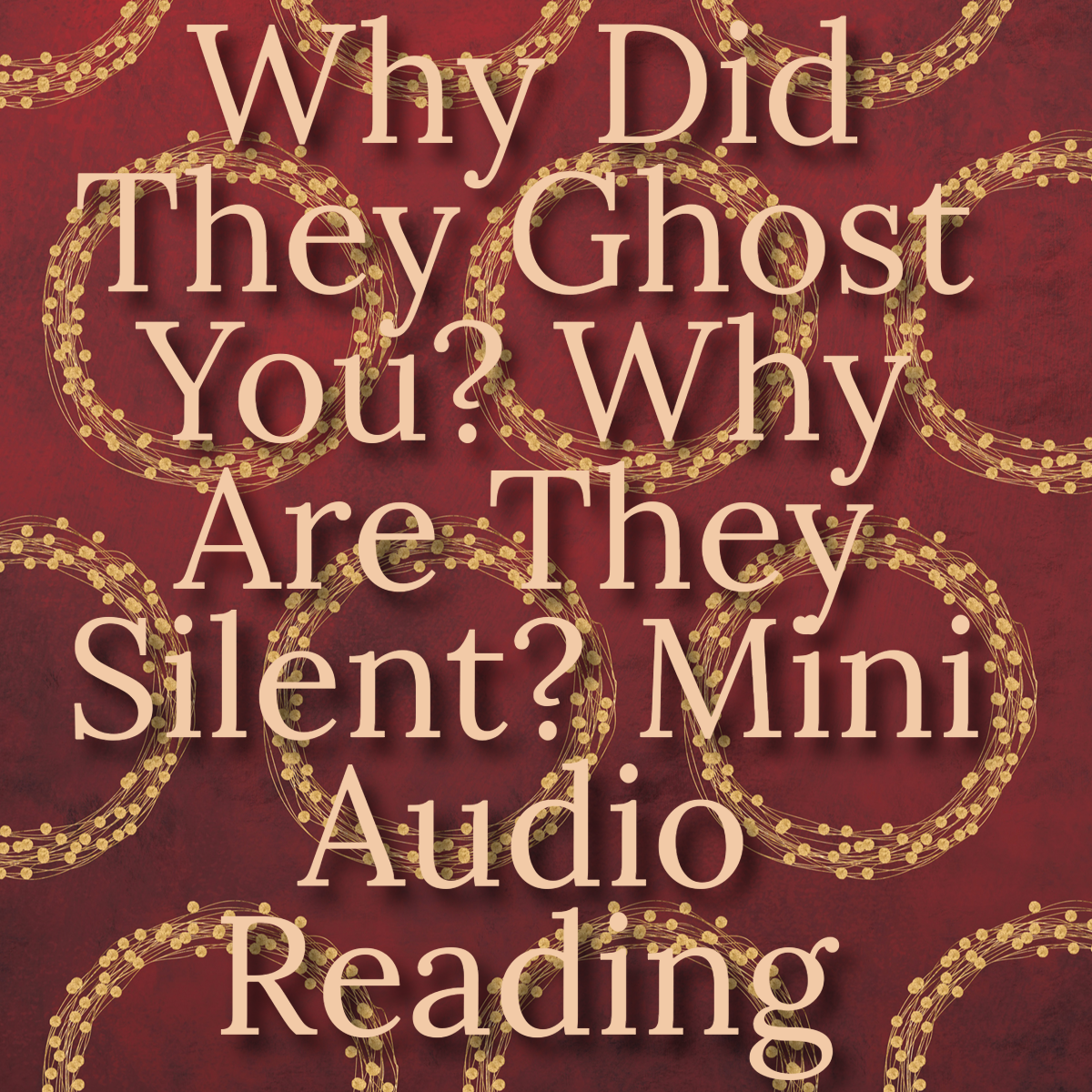 Why Did They Ghost You? Why Are They Silent? 3 Minute Audio Reading