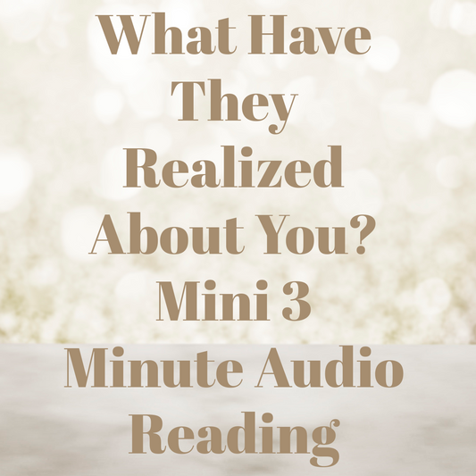 What Have They Realized About You? Mini Audio Reading