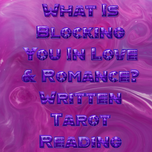 What’s Blocking You In Love? Written Tarot Email Reading