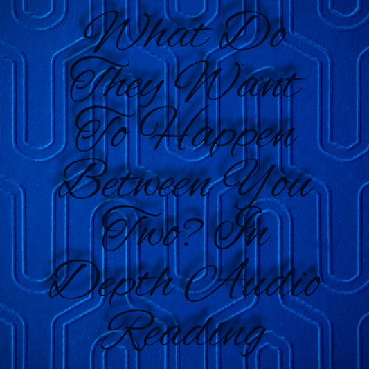 What Do They Want To Happen In Your Connection? Audio In Depth Reading