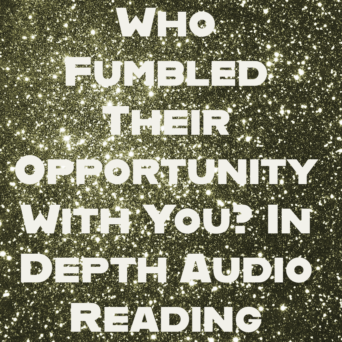 Who Fumbled You? In Depth Audio Tarot Reading