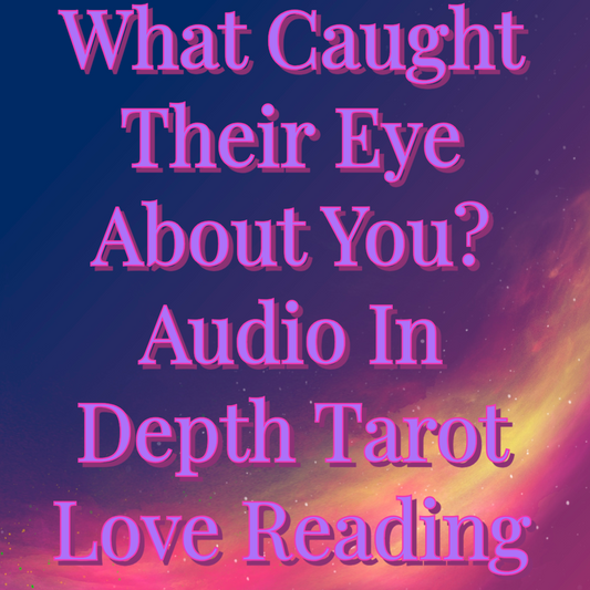What Caught Their Eye About You? Audio In Depth Tarot Love Reading