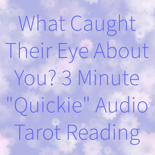 Mini Tarot Love Audio Reading: What Caught Their Eye About You?