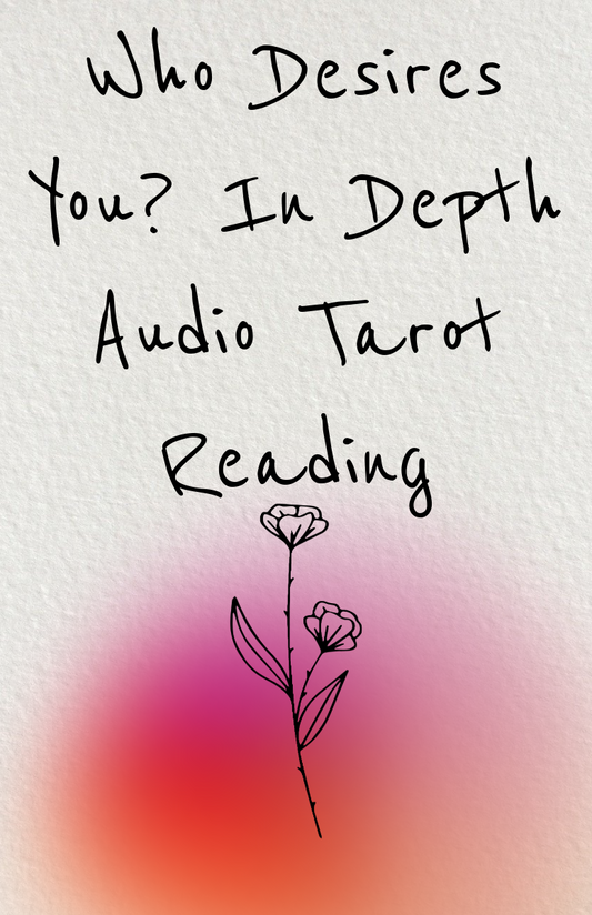 In Depth Audio Tarot Love Reading: Who Desires You?