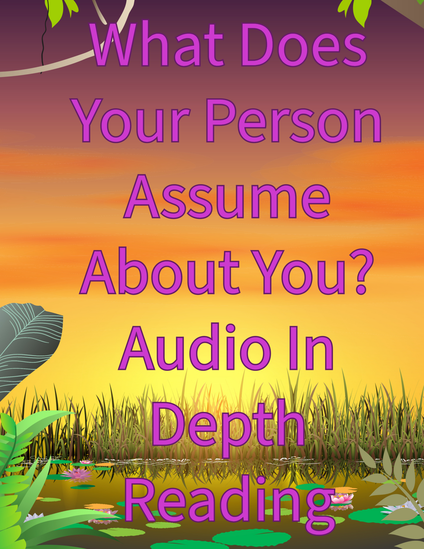What Are Their Assumptions About You? Audio In Depth Love Reading