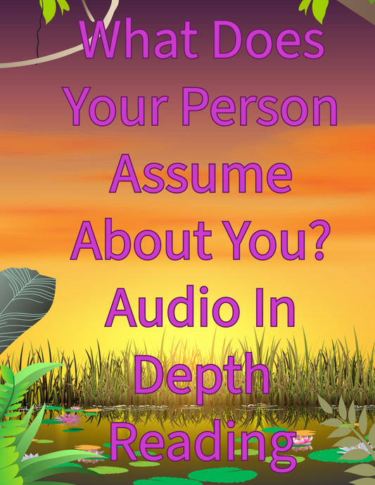 What Are Their Assumptions About You? Audio In Depth Love Reading