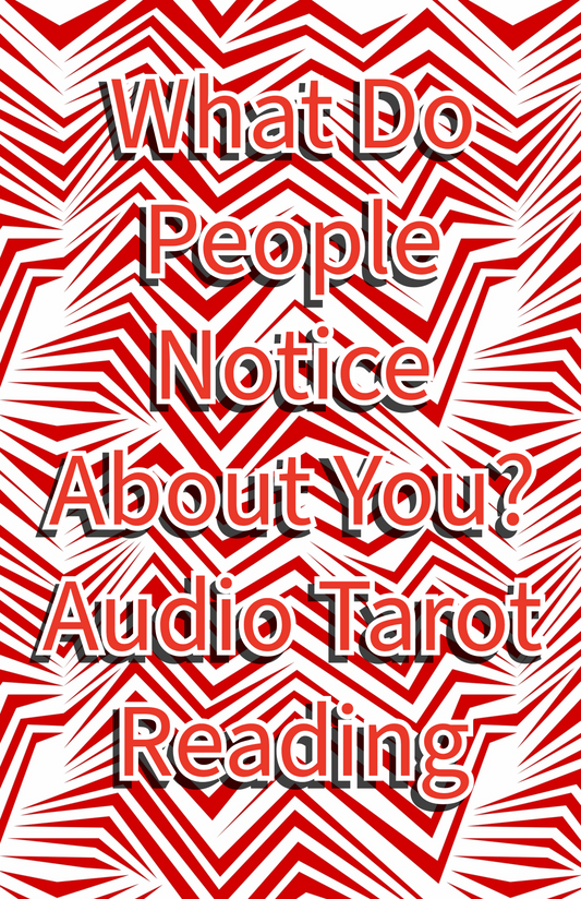 What Do People Notice About You? Audio Tarot Reading