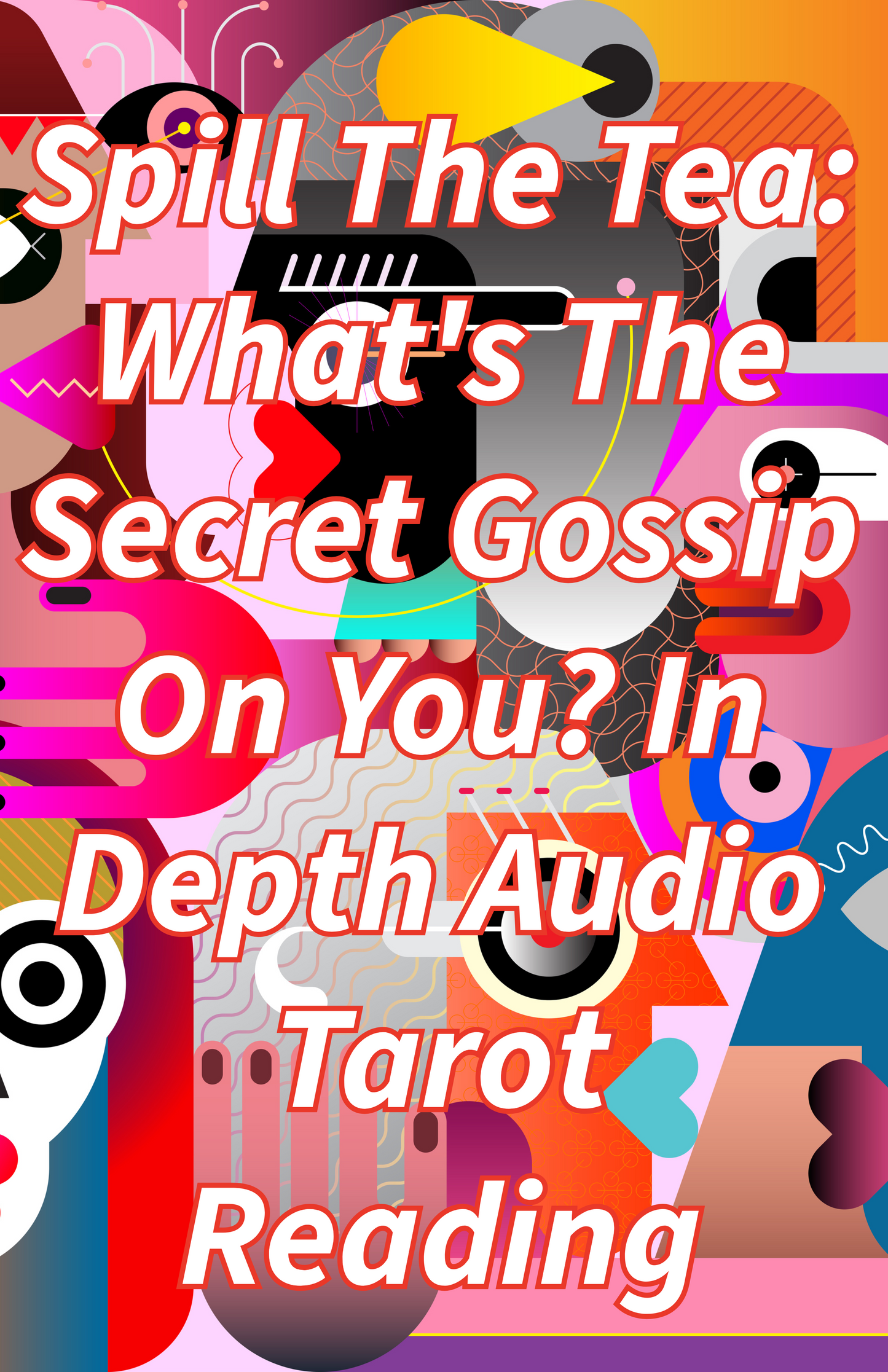 Tea Spill: What’s The Secret Gossip On You? In Depth Audio Reading