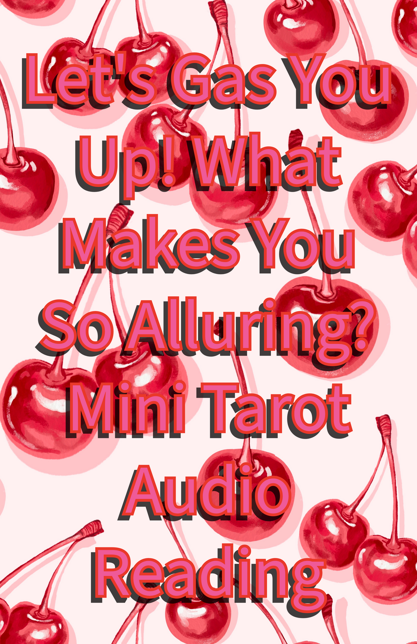 Let’s Gas You Up: What Makes You So Alluring? 3 Minute Audio Tarot Reading