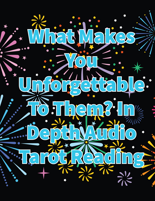 What Makes You Unforgettable To Your Person? In Depth Audio Love Tarot Reading