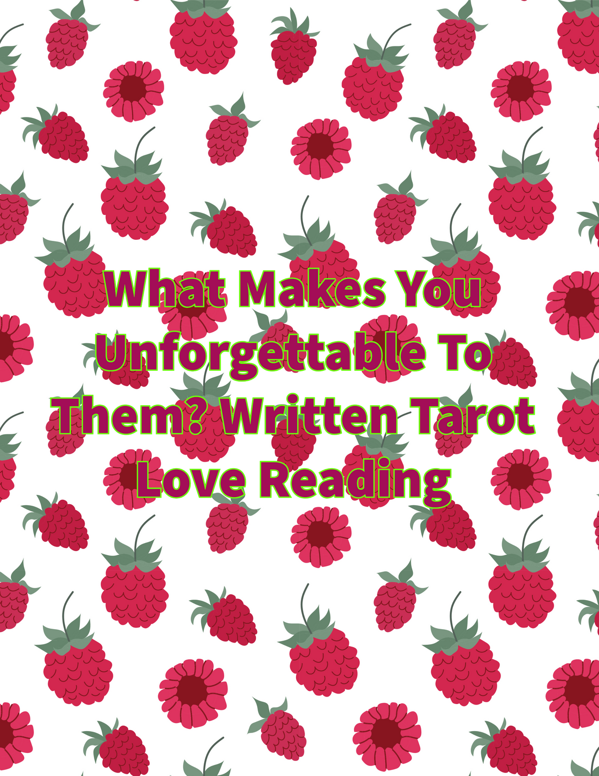 What Makes You Unforgettable To Your Person? Written Tarot Love Reading