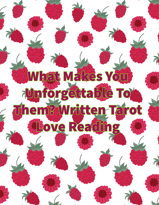 What Makes You Unforgettable To Your Person? Written Tarot Love Reading