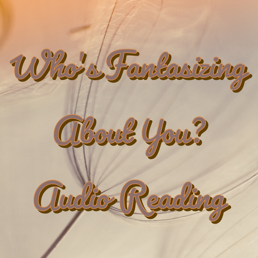 Who’s Fantasizing About You? Audio Reading