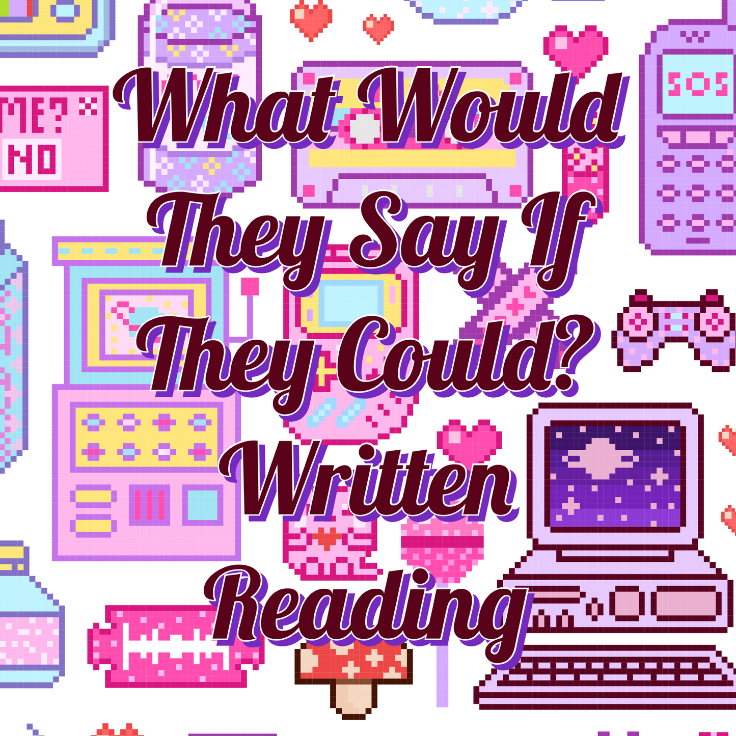 What Would They Say If They Could? Written Reading