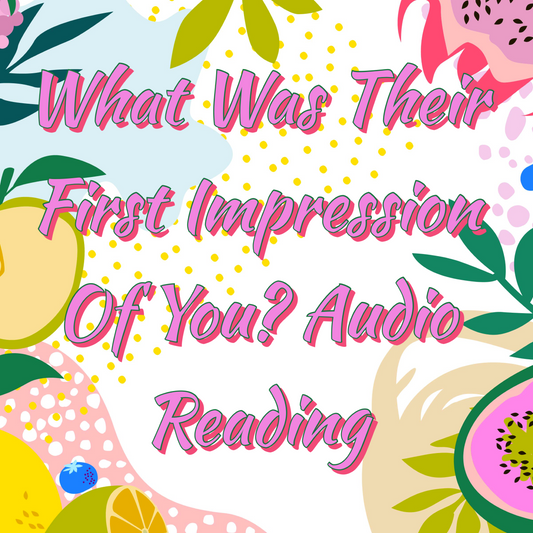 What Was Their First Impression Of You? Audio Reading