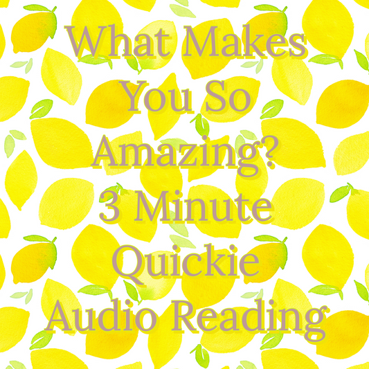 What Makes You Amazing? 3 Minute Audio Reading