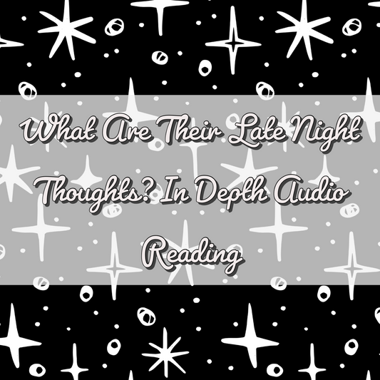 What Are Their Late Night Thoughts About You?