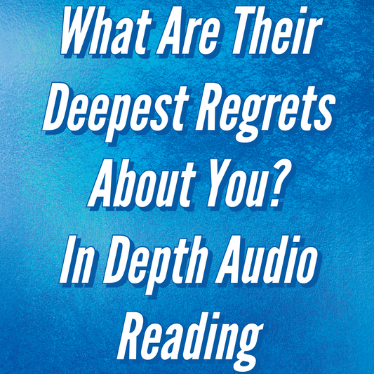 What Are Their Deepest Regrets About You? Audio Tarot Reading