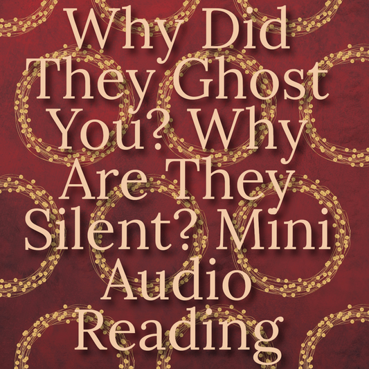 Why Did They Ghost You? Why Are They Silent? 3 Minute Audio Reading