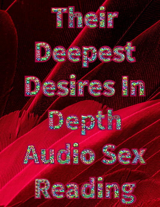 What Are Your Person’s Deepest Desires? In Depth Audio Sex Reading