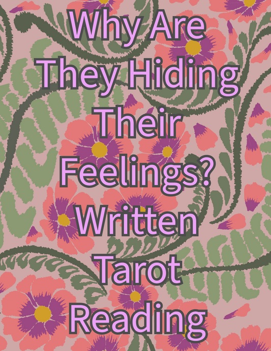Why Are They Hiding Their Feelings? Written Tarot Reading